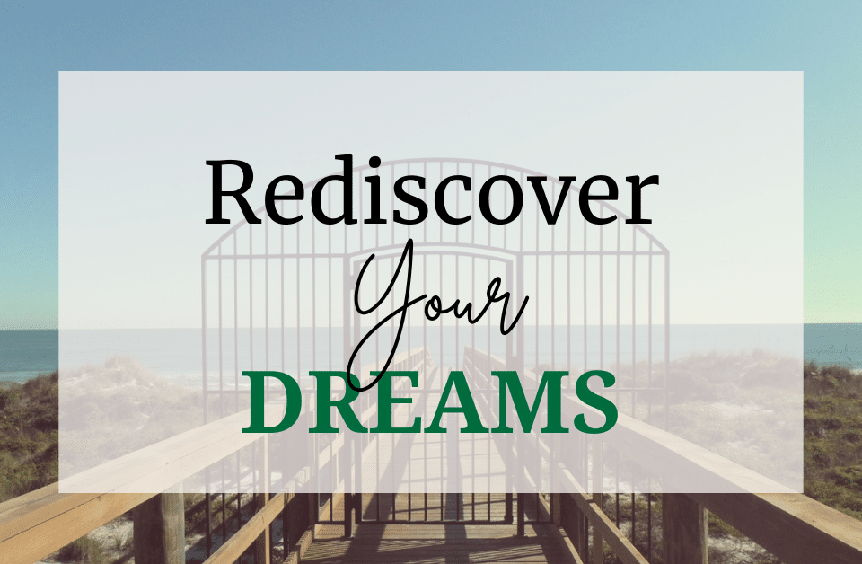 photo of gate to beach with title overlay of rediscover your dreams